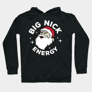 Big nick energy Hoodie